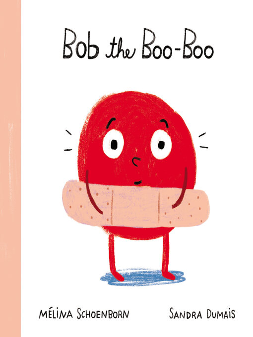 Title details for Bob the Boo-Boo by Mélina Schoenborn - Wait list